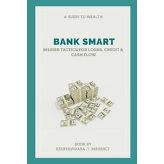 (영문도서)Bank Smart: Insider Tactics for Loans Credit and Cash Flow Paperback, Independently Published, English, 9798275230093