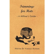(영문도서) Trimmings for Hats - A Milliner's Guide Paperback, Lovenstein Press, English, 9781447412717