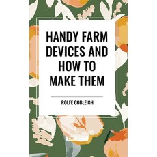 (영문도서) Handy Farm Devices and How to Make Them Hardcover, Start Classics, English, 9798880905270