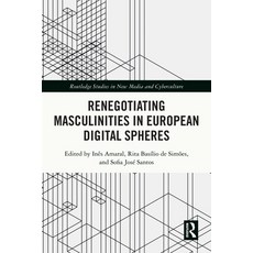 (영문도서)Renegotiating Masculinities in European Digital Spheres Paperback, Routledge, English, 9781032382418 Routledge, English, 9781032382418