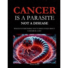 (英文圖書)Cancer Is a Parasite Not A Disease: What If Everything You've Been Told About C... 平裝版, Hugo Ball, 英文