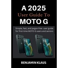 (英文圖書)A 2025 User Guide To Moto G: Simple fast and jargon-free user guide for first-... 平裝版, Independently Published, 英文