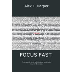 (영문도서)Focus Fast Train your brain to get into deep work mode in under 5 minutes Paperback, Mindful Pages, English, 9789371771382