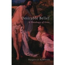 (영문도서) Desirable Belief: A Theology of Eros Hardcover, Fortress Press, English, 9798889831792