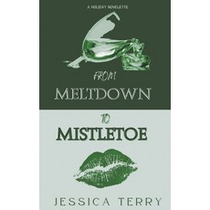 (영문도서) From Meltdown to Mistletoe Paperback, Jessica Terry, English, 9798988003687