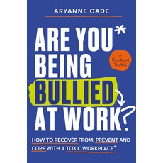 (영문도서) Are You Being Bullied at Work?: How to Recover From Prevent and Cope with a Toxic Workplace Paperback, Trigger Publishing, English, 9781837962464