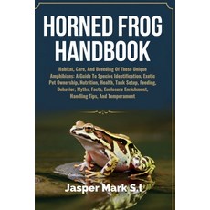 (영문도서) Horned Frog Handbook: Habitat Care And Breeding Of These Unique Amphibians: A... Paperback, Independently Published, English, 9798340019981