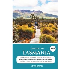 (영문도서) Hiking in Tasmania 2025: The Insider's Guide to Australia's Island of Adventure... Paperback, Independently Published, English, 9798312141139