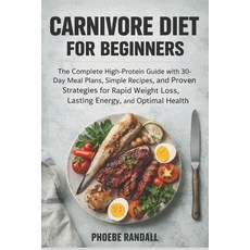 (영문도서)Carnivore Diet for Beginners: The Complete High-Protein Guide with 30-Day Meal P... Paperback, Independently Published, English, 9798242332171
