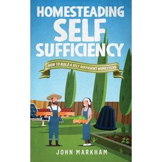 (영문도서) Homesteading self sufficiency: How to build a self sufficient homestead Paperback, Independently Published, English, 9798537212355
