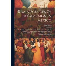 (영문도서) Reminiscences Of A Campaign In Mexico: An Account Of [!] The Operations Of The Indiana Brigad... Paperback, Legare Street Press, English, 9781021843302