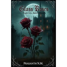 (영문도서)Glass Roses: Fragile Love Shattered Souls Paperback, Independently Published, English, 9798299427776