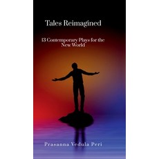 (英文圖書)Tales Reimagined - 13 Contemporary Plays for the New World 精裝版, Notion Press, 英文