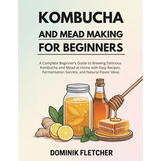 (英文圖書)Kombucha and Mead Making for Beginners: A Complete Beginner's Guide to Brewing D... 平裝版, Independently Published, 英文