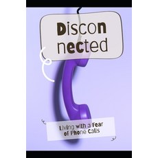 (英文圖書)Disconnected: Living with a Fear of Phone Calls 平裝版, Independently Published, 英文