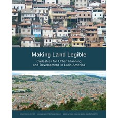 Making Land Legible: Cadastres for Urban Planning and Development in Latin America Paperback, Lincoln Institute of Land Policy