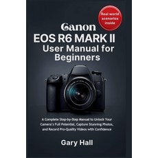(英文圖書)Canon EOS R6 Mark II User Manual for Beginners: A Complete Step-by-Step Manual t... 平裝版, Independently Published, 英文