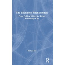 The Shenzhen Phenomenon: From Fishing Village to Global Knowledge City Hardcover, Routledge, English, 9780367415945