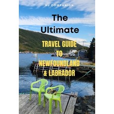 (영문도서) The Ultimate Travel Guide to Newfoundland & Labrador Paperback, Digital Lighthouse, English, 9781739025304