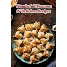 (영문도서) Wonderful Wontons: 97 Delicious Recipes Paperback, Independently Published, English, 9798862248623