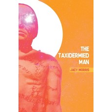 (영문도서) The Taxidermied Man Paperback, Bizarro Pulp Press, English, 9781685100636
