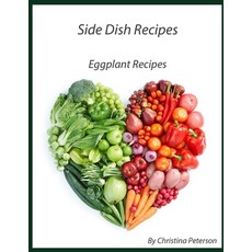 Side Dish Recipes Eggplant Recipes: 25 Eggplant Different Recipes Parmigiana Ratatouille Baked ... Paperback, Independently Published, English, 9798592035739