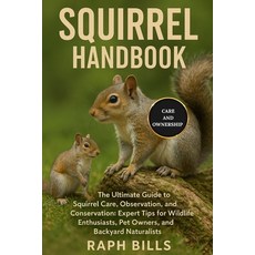 (영문도서)Squirrel Handbook: The Ultimate Guide to Squirrel Care Observation and Conserv... Paperback, Independently Published, English, 9798298200974