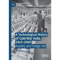 (영문도서) A Technological History of Cold-War India 1947-⁠1969: Autarky and Foreign Aid Paperback, Palgrave MacMillan, English, 9783030787691