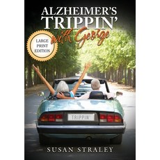 (영문도서) Alzheimer's Trippin' with George: Diagnosis to Discovery in 10 000 Miles Paperback, Susan Straley, English, 9781733546553