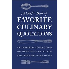 (영문도서) A Chef's Book of Favorite Culinary Quotations: An Inspired Collection for Those Who Love to C... Hardcover, Hatherleigh Press, English, 9781578268542