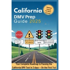(영문도서)California DMV Prep Guide 2025: Your Complete Roadmap to Passing the California... Paperback, Independently Published, English, 9798263623111