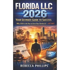 (영문도서)Florida LLC 2026 Your Ultimate Guide to Success: Essential Guide for Entrepreneu... Paperback, Independently Published, English, 9798245251844