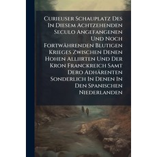 (영문도서)Curieuser Schauplatz Des In Diesem Achtzehenden Seculo Angefangenen Und Noch For... Paperback, Nabu Press, English, 9781247513911