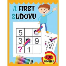 A First Sudoku For Toddlers: Super Sudoku for Kids Ages 6-8 Fun Activity for 1st Grade 2nd Grade -P... Paperback, Independently Published