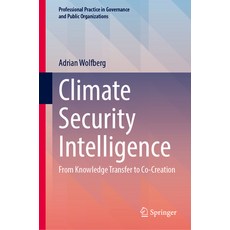 (영문도서) Climate Security Intelligence: From Knowledge Transfer to Co-Creation Hardcover, Springer, English, 9783031862588