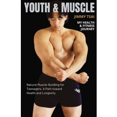 (英文圖書)Youth & Muscle: Natural Muscle-Building for Teenagers. A path toward Health and... 平裝版, Jimmy Tsai Tran, 英文