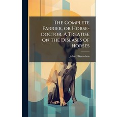 (英文圖書)The Complete Farrier or Horse-doctor. A Treatise on the Diseases of Horses 精裝版, Hutson Street Press, 英文