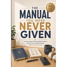 (英文圖書)The Manual You Were Never Given: A Calm Guide to Money People Pressure Work ... 平裝版, Independently Published, 英文