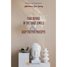 (영문도서) Take Refuge in the Three Jewels & Keep the Five Precepts Paperback, Huong Sen Buddhist Temple, English, 9781088054536