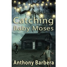 (영문도서) Catching Baby Moses Paperback, Anthony Barbera, English, 9798985177237