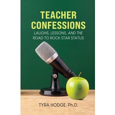 (영문도서) Teacher Confessions: Laughs Lessons and the Road to Rock Star Status Paperback, Hodge Publishing, English, 9798218955618