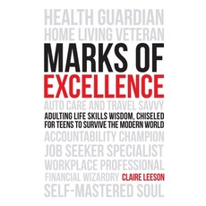 (영문도서) Marks of Excellence: Adulting Life Skills Wisdom Chiseled for Teens to Survive the Modern World Paperback, Claire Leeson, English, 9789811885662
