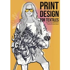 (영문도서)Print Design for Textiles: Step-by-Step Methods for Fashion & Home Decor Paperback, Bod - Books on Demand, English, 9783819249075