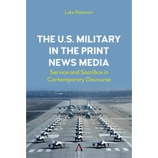 (外文書)The U.S. Military in the Print News Media: Service and Sacrifice in Contemporary... Paperback, Anthem Press, English