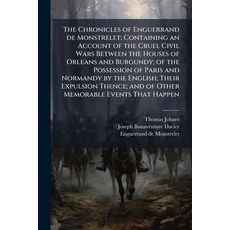 (영문도서)The Chronicles of Enguerrand de Monstrelet; Containing an Account of the Cruel C... Paperback, Nabu Press, English, 9781177145626