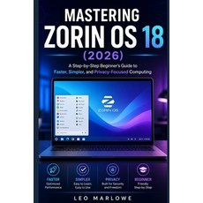 (英文圖書)Mastering Zorin OS 18 2026: A Step-by-Step Beginner's Guide to Faster Simpler ... 平裝版, Independently Published, 英文