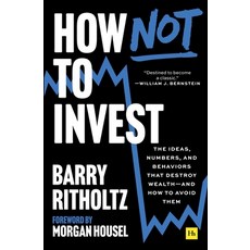 (영문도서)How Not to Invest: The Ideas Numbers and Behaviors That Destroy Wealth--And Ho... Paperback, Harriman House, English, 9781804093856