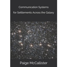 Communication Systems for Settlements Across the Galaxy Paperback, Independently Published