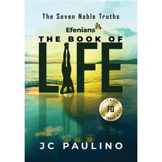 Efenians - The Book of Life: The Seven Noble Truths Hardcover, Efenians LLC