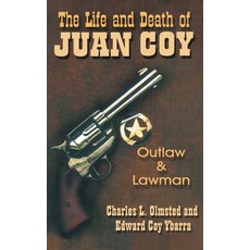 (영문도서) Life and Death of Juan Coy: Outlaw and Lawman Hardcover, Eakin Press, English, 9781681792668